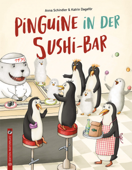 Anna Schindler / Katrin Dageför – Pinguine in der Sushi-Bar